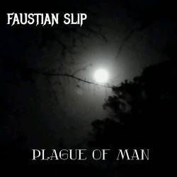 Faustian Slip : Plague of Man